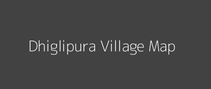 Dhiglipura Village MAP Image