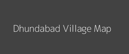 Dhundabad Village MAP Image