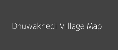 Dhuwakhedi Village MAP Image