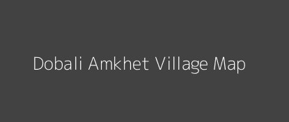 Dobali Amkhet Village MAP Image
