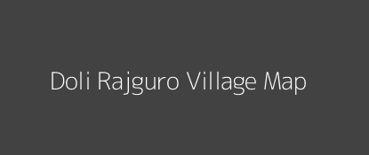 Doli Rajguro Village MAP Image