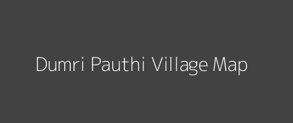 Dumri Pauthi Village MAP Image