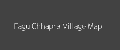Fagu Chhapra Village MAP Image