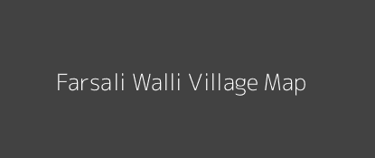 Farsali Walli Village MAP Image