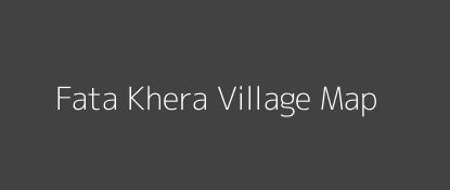 Fata Khera Village MAP Image