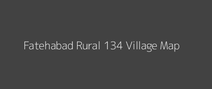 Fatehabad Rural 134 Village MAP Image