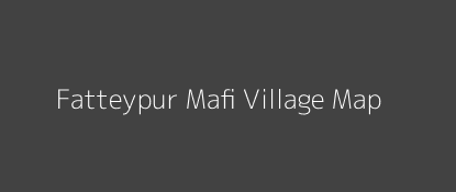 Fatteypur Mafi Village MAP Image