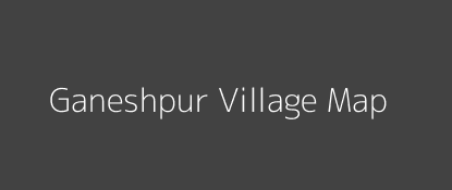 Ganeshpur Village MAP Image