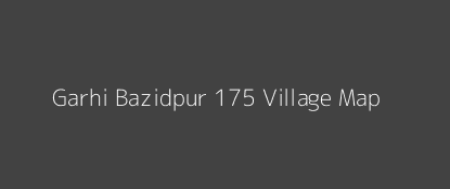 Garhi Bazidpur 175 Village MAP Image