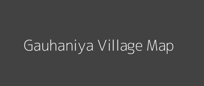 Gauhaniya Village MAP Image