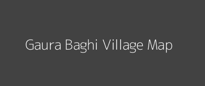 Gaura Baghi Village MAP Image