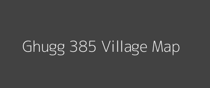 Ghugg 385 Village MAP Image
