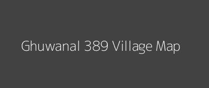 Ghuwanal 389 Village MAP Image