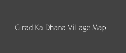 Girad Ka Dhana Village MAP Image