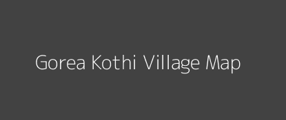 Gorea Kothi Village MAP Image