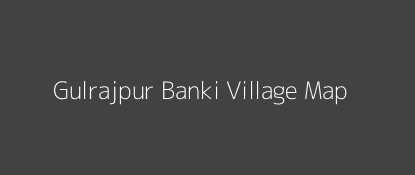Gulrajpur Banki Village MAP Image