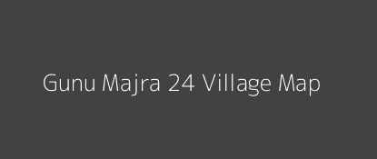 Gunu Majra 24 Village MAP Image