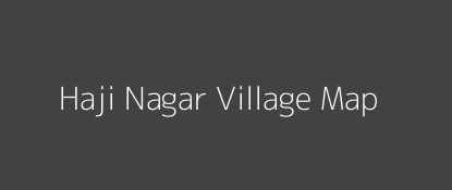 Haji Nagar Village MAP Image