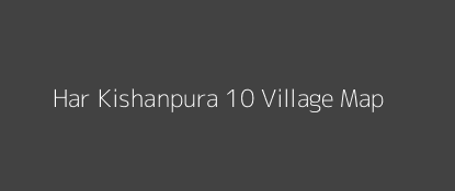 Har Kishanpura 10 Village MAP Image