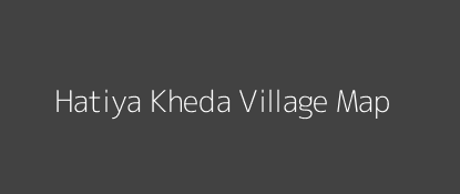 Hatiya Kheda Village MAP Image