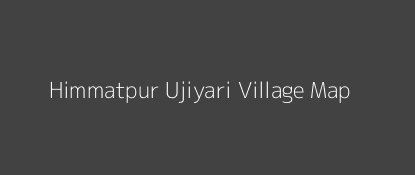 Himmatpur Ujiyari Village MAP Image