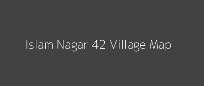 Islam Nagar 42 Village MAP Image