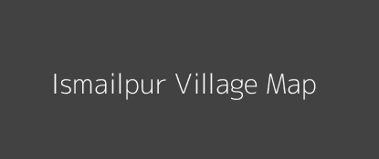Ismailpur Village MAP Image