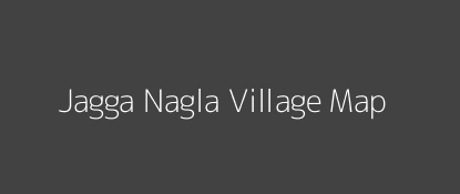 Jagga Nagla Village MAP Image