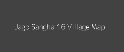 Jago Sangha 16 Village MAP Image