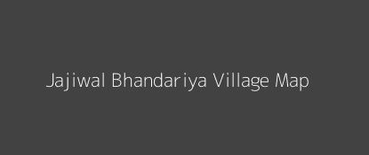 Jajiwal Bhandariya Village MAP Image