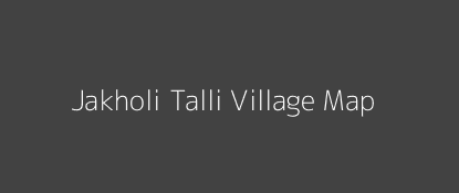 Jakholi Talli Village MAP Image