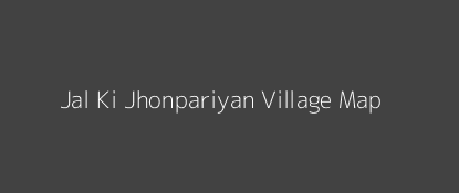 Jal Ki Jhonpariyan Village MAP Image