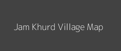 Jam Khurd Village MAP Image