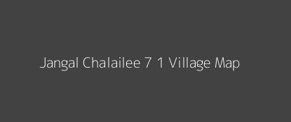 Jangal Chalailee 7 1 Village MAP Image