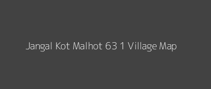 Jangal Kot Malhot 63 1 Village MAP Image