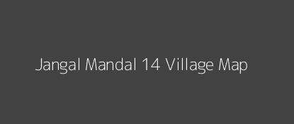Jangal Mandal 14 Village MAP Image