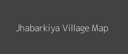 Jhabarkiya Village MAP Image
