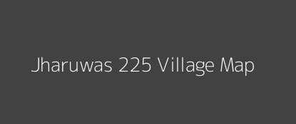 Jharuwas 225 Village MAP Image