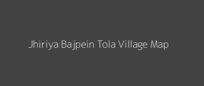 Jhiriya Bajpein Tola Village MAP Image