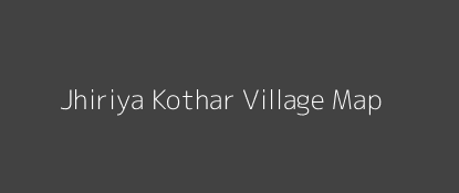 Jhiriya Kothar Village MAP Image