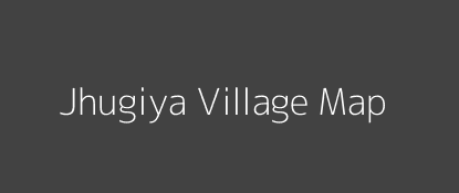 Jhugiya Village MAP Image