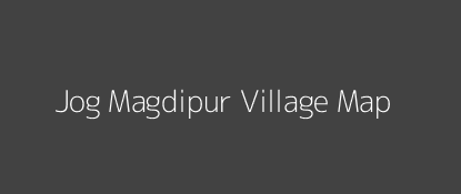 Jog Magdipur Village MAP Image