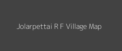 Jolarpettai R F Village MAP Image