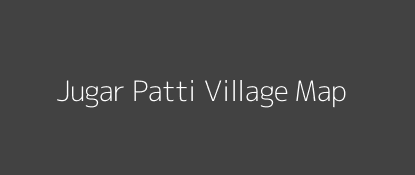 Jugar Patti Village MAP Image