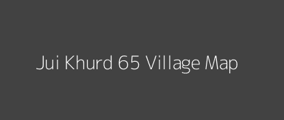 Jui Khurd 65 Village MAP Image
