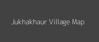 Jukhakhaur Village MAP Image
