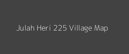 Julah Heri 225 Village MAP Image