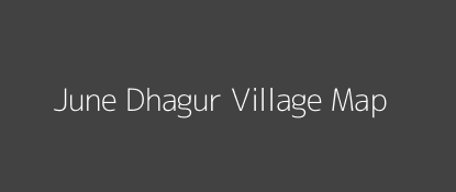 June Dhagur Village MAP Image