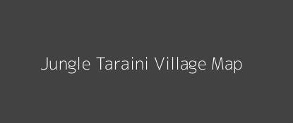 Jungle Taraini Village MAP Image