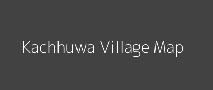 Kachhuwa Village MAP Image